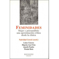 Feminidades. Mujer y Psicoanálisis: Una aproximación crítica desde la clínica